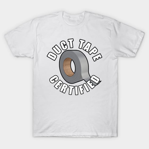 Duct Tape Certified T-Shirt by  The best hard hat stickers 